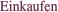 Einkaufen